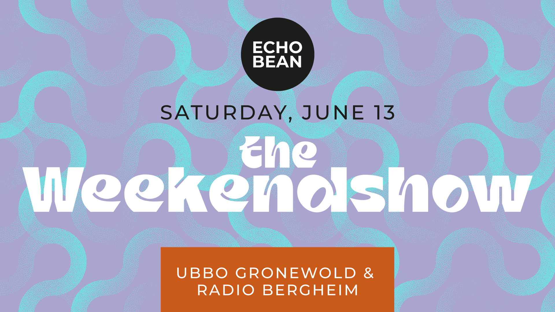 THE WEEKEND SHOW with Ubbo Gronewold & Radio Bergheim – EchoBean, 13.06.2026