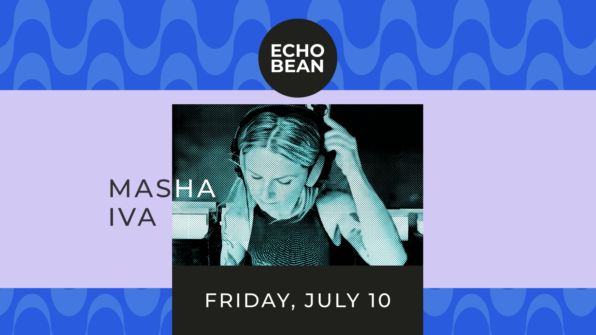 ELECTRIC AVENUE presents MASHA IVA – EchoBean, 10.07.2026